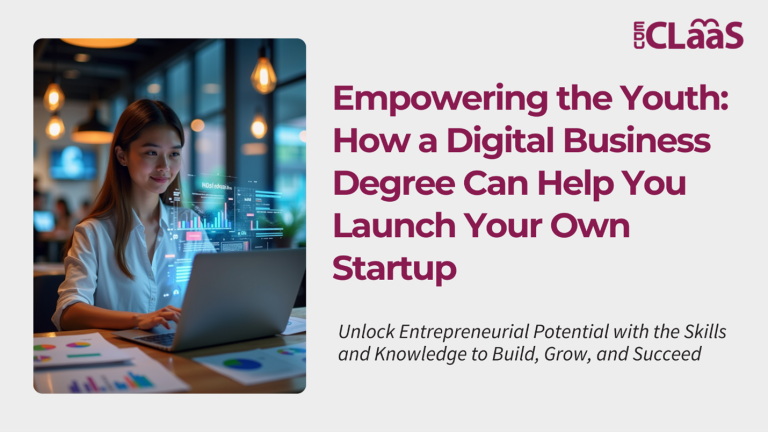 Empowering the Youth: How a Digital Business Degree Can Help You Launch Your Own Startup